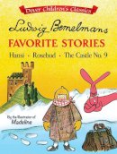 Ludwig Bemelmans - Ludwig Bemelmans´ Favorite Stories: Hansi, Rosebud and the Castle No. 9 - 9780486807188 - V9780486807188