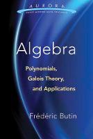 Butin, Frédéric - Algebra: Polynomials, Galois Theory and Applications (Aurora: Dover Modern Math Originals) - 9780486810157 - V9780486810157