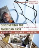 Wheeler, William Bruce, Becker, Susan, Glover, Lorri - Discovering the American Past: A Look at the Evidence, Volume II: Since 1865 - 9780495915010 - V9780495915010