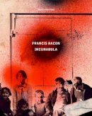 Martin Harrison - Francis Bacon: Incunabula - 9780500093443 - V9780500093443