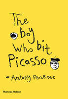 Antony Penrose - The Boy Who Bit Picasso - 9780500238738 - V9780500238738