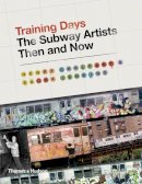 Henry Chalfant - Training Days: The Subway Artists Then and Now - 9780500239216 - V9780500239216