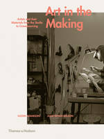 Glenn Adamson - Art in the Making: Artists and their Materials from the Studio to Crowdsourcing - 9780500239339 - V9780500239339