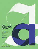 Tony Seddon - The Evolution of Type: A Graphic Guide to 100 Landmark Typefaces - 9780500241486 - V9780500241486