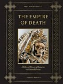 Paul Koudounaris - The Empire of Death: A Cultural History of Ossuaries and Charnel Houses - 9780500251782 - V9780500251782