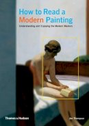 Jon Thompson - How to Read a Modern Painting: Understanding and Enjoying 20th Century Art (Spanish Edition) - 9780500286432 - V9780500286432