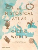John Haywood - The Historical Atlas of the Celtic World - 9780500288313 - V9780500288313