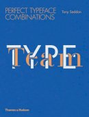 Tony Seddon - Type Team: Perfect Typeface Combinations - 9780500291689 - 9780500291689