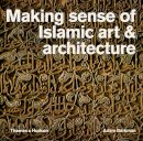 Adam Barkman - Making Sense of Islamic Art & Architecture - 9780500291719 - 9780500291719