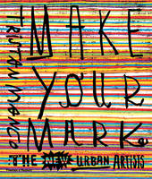 Tristan Manco - Make Your Mark: The New Urban Artists - 9780500292181 - V9780500292181