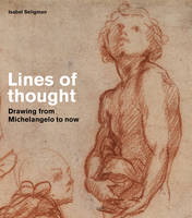 Isabel Seligman - Lines of Thought: Drawing from Michelangelo to now - 9780500292785 - V9780500292785