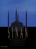 John Freely - Sinan: Architect of Suleyman the Magnificent and the Ottoman Golden Age - 9780500343111 - V9780500343111