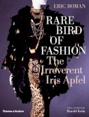 Eric Boman - Rare Bird of Fashion: The Irreverent Iris Apfel - 9780500513446 - V9780500513446