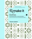 Henrietta Thompson - Remake It: Clothes - 9780500516324 - 9780500516324