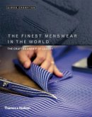 Simon Crompton - The Finest Menswear in the World: The Craftsmanship of Luxury - 9780500518090 - V9780500518090