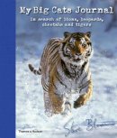Steve Bloom - My Big Cats Journal: In Search of Lions, Leopards, Cheetahs and Tigers. by Steve Bloom - 9780500650028 - 9780500650028