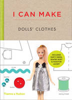 Louise Scott-Smith - I Can Make Dolls' Clothes: Easy-to-follow patterns to make clothes and accessories for your favorite doll - 9780500650516 - V9780500650516