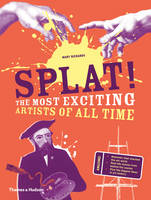 Mary Richards - Splat!: The Most Exciting Artists of All Time - 9780500650653 - V9780500650653