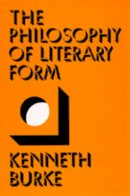 Kenneth Burke - The Philosophy of Literary Form - 9780520024830 - V9780520024830