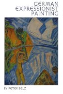 Peter Selz - German Expressionist Painting - 9780520025158 - V9780520025158