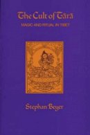 Stephan V. Beyer - The Cult of Tara: Magic and Ritual in Tibet - 9780520036352 - V9780520036352