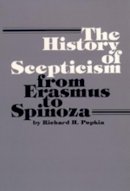 Richard H. Popkins - The History of Scepticism from Erasmus to Spinoza - 9780520038769 - 9780520038769