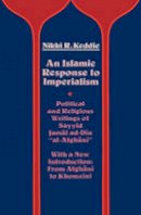 Nikki R. Keddie - An Islamic Response to Imperialism - 9780520047747 - V9780520047747