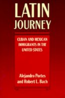 Prof. Alejandro Portes - Latin Journey - 9780520050044 - V9780520050044