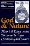 Lindberg - God and Nature: Historical Essays on the Encounter between Christianity and Science - 9780520056923 - V9780520056923