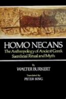 Walter Burkert - Homo Necans: The Anthropology of Ancient Greek Sacrificial Ritual and Myth - 9780520058750 - V9780520058750