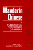 Charles N. Li - Mandarin Chinese: A Functional Reference Grammar - 9780520066106 - V9780520066106
