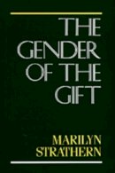Marilyn Strathern - The Gender of the Gift: Problems with Women and Problems with Society in Melanesia (Studies in Melanesian Anthropology) - 9780520072022 - 9780520072022
