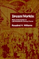 Rosalind H. Williams - Dream Worlds - 9780520074248 - V9780520074248