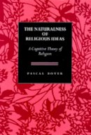 Pascal Boyer - The Naturalness of Religious Ideas. A Cognitive Theory of Religion.  - 9780520075597 - V9780520075597
