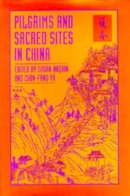 Susan Naquin (Ed.) - Pilgrims and Sacred Sites in China - 9780520075672 - V9780520075672