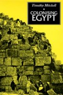 Timothy Mitchell - Colonising Egypt: With a new preface - 9780520075689 - V9780520075689