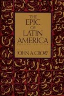 John A. Crow - The Epic of Latin America - 9780520077232 - V9780520077232