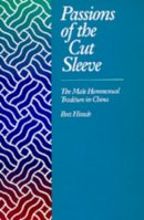 Hinsch, Bret - Passions of the Cut Sleeve: The Male Homosexual Tradition in China - 9780520078697 - V9780520078697