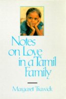 Margaret Trawick - Notes on Love in a Tamil Family - 9780520078949 - V9780520078949