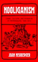 Joan Neuberger - Hooliganism: Crime, Culture, and Power in St. Petersburg, 1900-1914 - 9780520080119 - V9780520080119