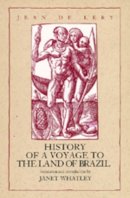 Jean De Lery - History of a Voyage to the Land of Brazil - 9780520082748 - V9780520082748
