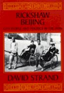 David Strand - Rickshaw Beijing: City People and Politics in the 1920s - 9780520082861 - V9780520082861