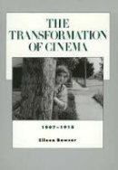 Eileen Bowser - The Transformation of Cinema, 1907-1915 - 9780520085343 - V9780520085343
