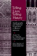 Susan Rodgers (Ed.) - Telling Lives, Telling History: Autobiography and Historical Imagination in Modern Indonesia - 9780520085473 - V9780520085473