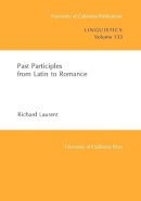 Richard Laurent - Past Participles from Latin to Romance - 9780520098329 - V9780520098329