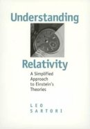 Leo Sartori - Understanding Relativity: A Simplified Approach to Einstein´s Theories - 9780520200296 - V9780520200296