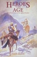 David B. Edwards - Heroes of the Age: Moral Fault Lines on the Afghan Frontier - 9780520200647 - V9780520200647