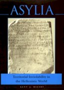 Kent J. Rigsby - Asylia: Territorial Inviolability in the Hellenistic World - 9780520200982 - V9780520200982