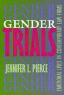 Jennifer L. Pierce - Gender Trials: Emotional Lives in Contemporary Law Firms - 9780520201088 - V9780520201088