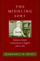 Margaret R. Hunt - The Middling Sort: Commerce, Gender, and the Family in England, 1680-1780 - 9780520202603 - V9780520202603